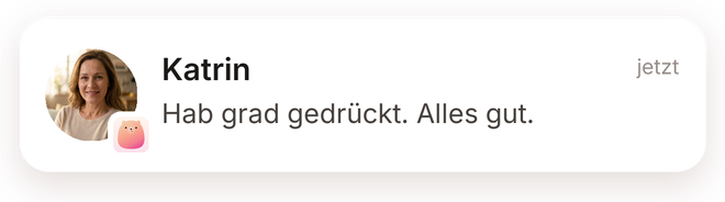 Mitteilung: Katrin, Hab grad gedrückt. Alles gut.