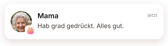 Mitteilung: Mama, Hab grad gedrückt. Alles gut.